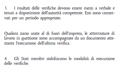 Panorama legislativo di riferimento DIRETTIVA 2009/104/CE relativa ai requisiti minimi di sicurezza e di salute per l uso delle attrezzature di