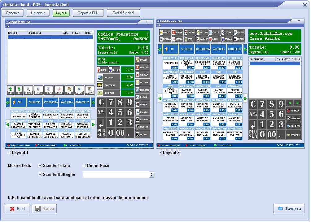 Layout Qui possiamo scegliere tra due diversi layout e se sostituire il tasto Sconto totale con il tasto Buoni reso e se sostituire il tasto Sconto dettaglio con una forma di pagamento.