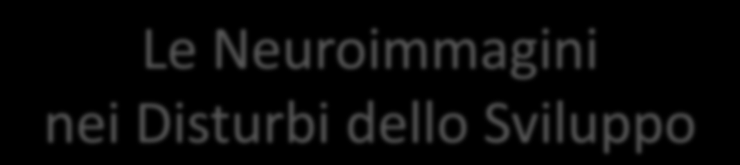 Le Neuroimmagini nei Disturbi dello