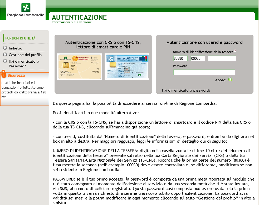 Se è il primo accesso, la password è composta da una prima metà riportata sul modulo che è stato consegnato al momento del rilascio delle credenziali e da una seconda metà che è stata inviata, via