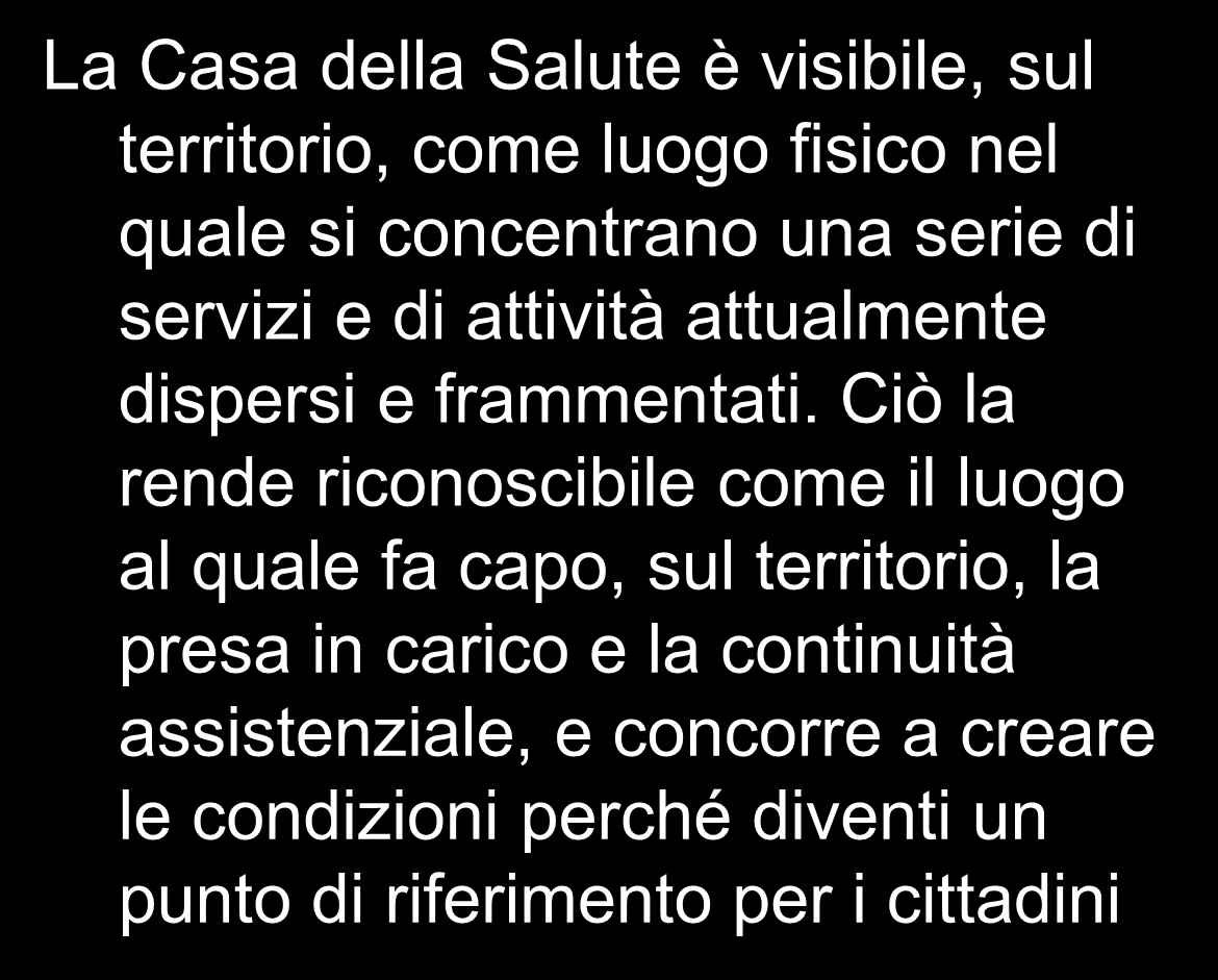 Riconoscibilità La Casa della Salute è visibile, sul territorio, come luogo fisico nel quale si