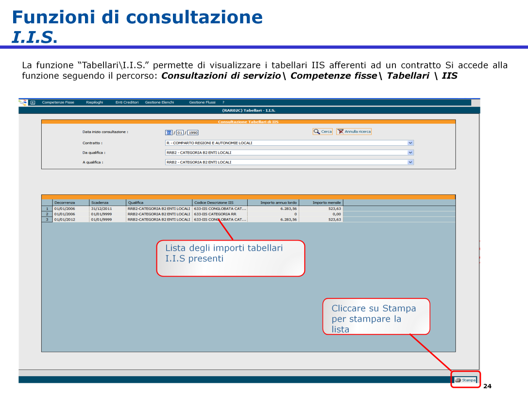 Nello stesso menù di Tabellari l operatore può trovare la funzione I.I.S.