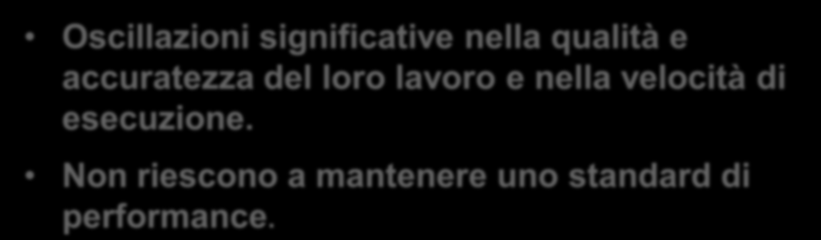 GRANDE VARIABILITÀ NELLA PERFORMANCE Oscillazioni significative nella qualità e accuratezza del