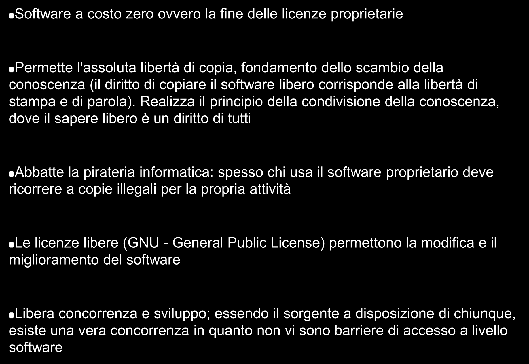 Caratteristiche del software Open Source Software a costo zero ovvero la fine delle licenze proprietarie Permette l'assoluta libertà di copia, fondamento dello scambio della conoscenza (il diritto di