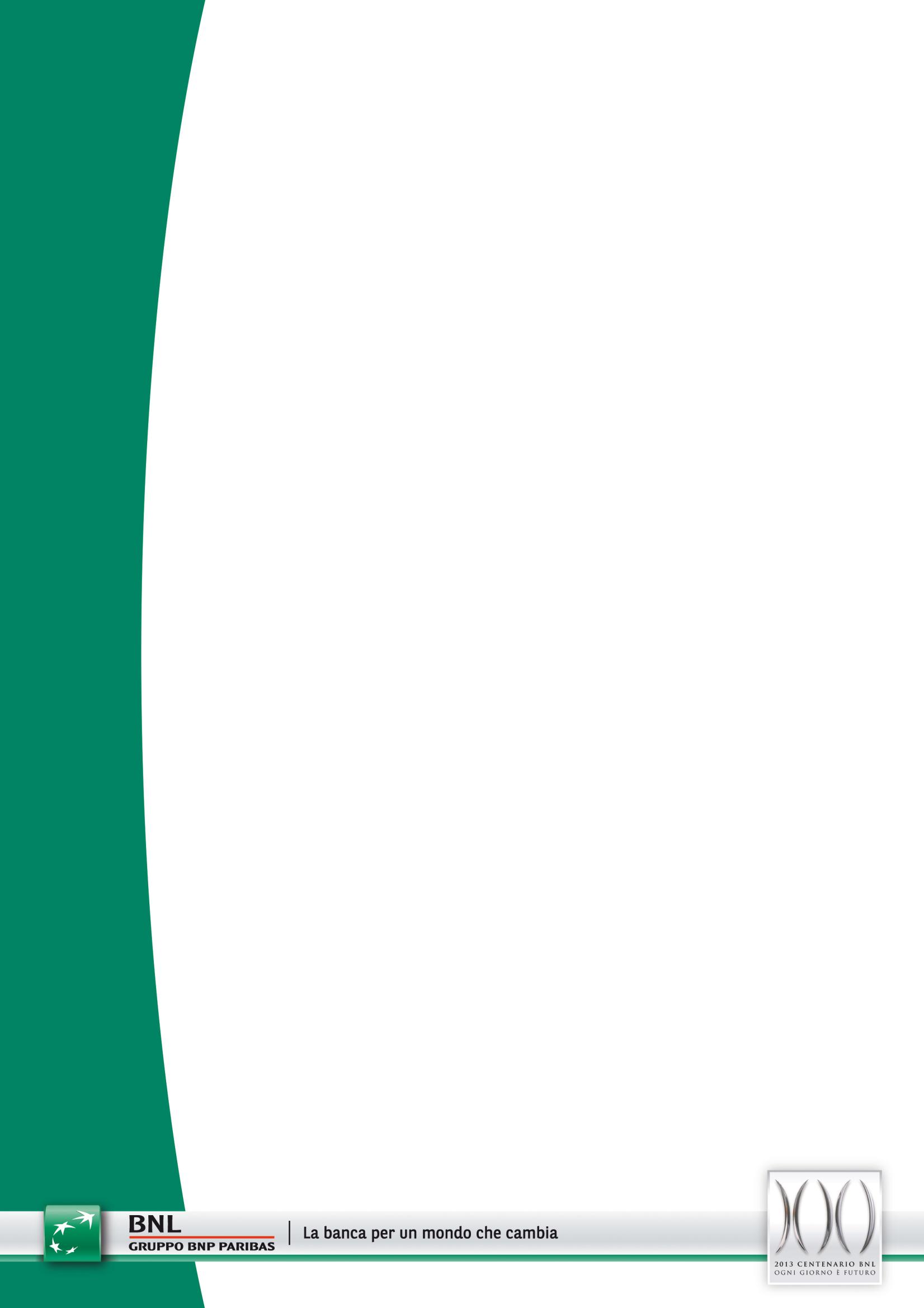 1991 1992 1993 1994 1995 1996 1997 1998 1999 2000 2001 2002 2003 2004 2005 2006 2007 2008 2009 2010 2011 2012 2013 Banca Nazionale del Lavoro Gruppo BNP Paribas Via Vittorio Veneto 119 00187 Roma