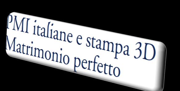 La Stampa 3D per il recupero di produttività delle PMI L introduzione della Digital Manufacturing e della