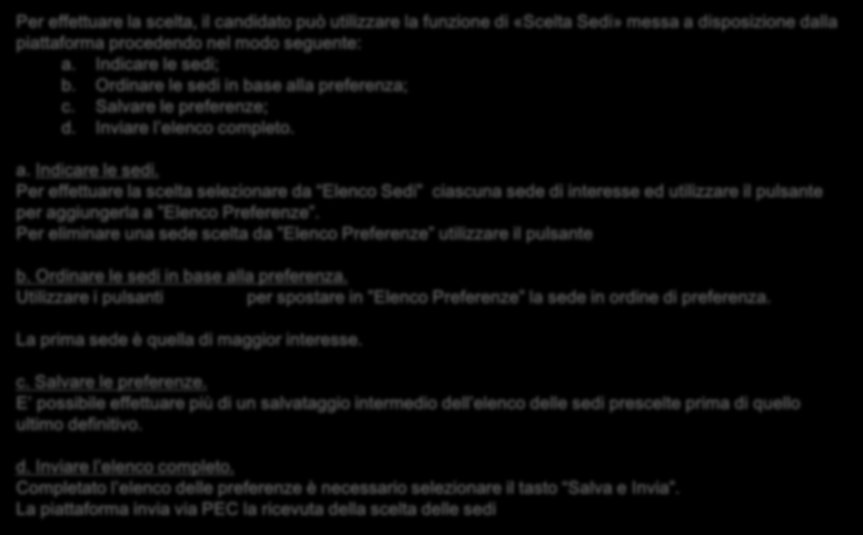 Interpello Scelta Sedi 5/7 Per effettuare la scelta, il candidato può utilizzare la funzione di «Scelta Sedi» messa a disposizione dalla piattaforma procedendo nel modo seguente: a.