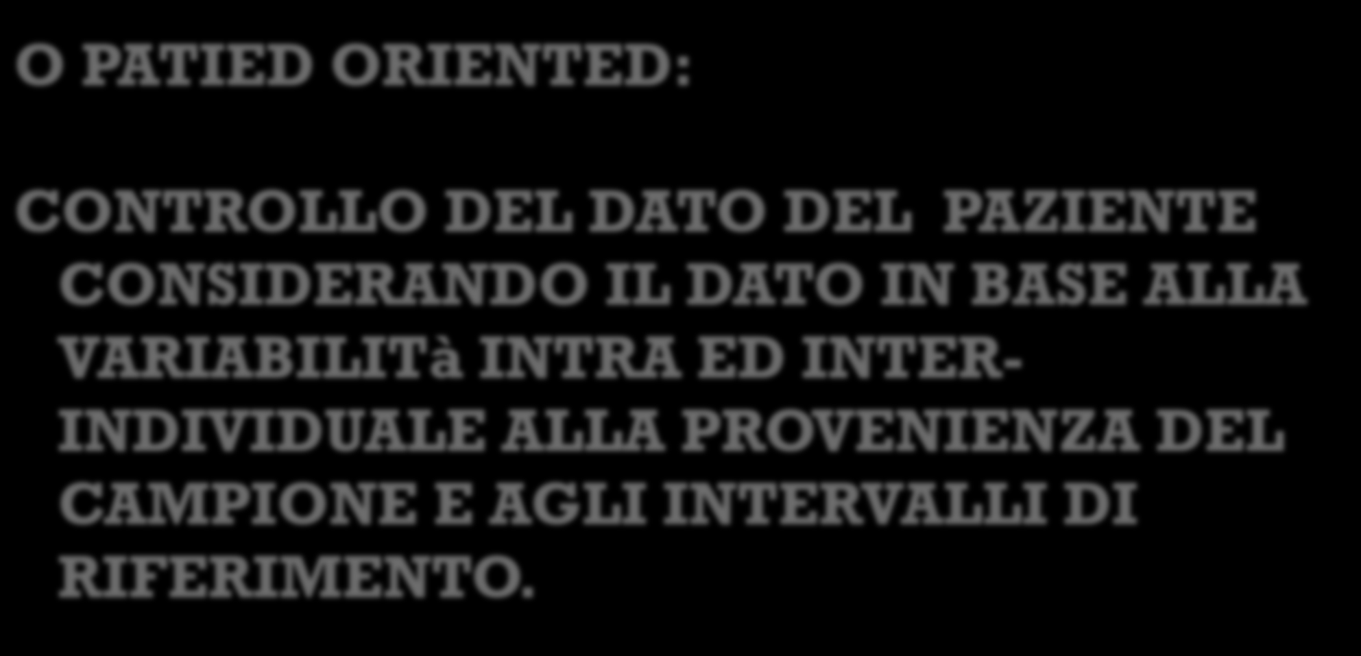 O PATIED ORIENTED: CONTROLLO DEL DATO DEL PAZIENTE CONSIDERANDO IL DATO IN BASE ALLA