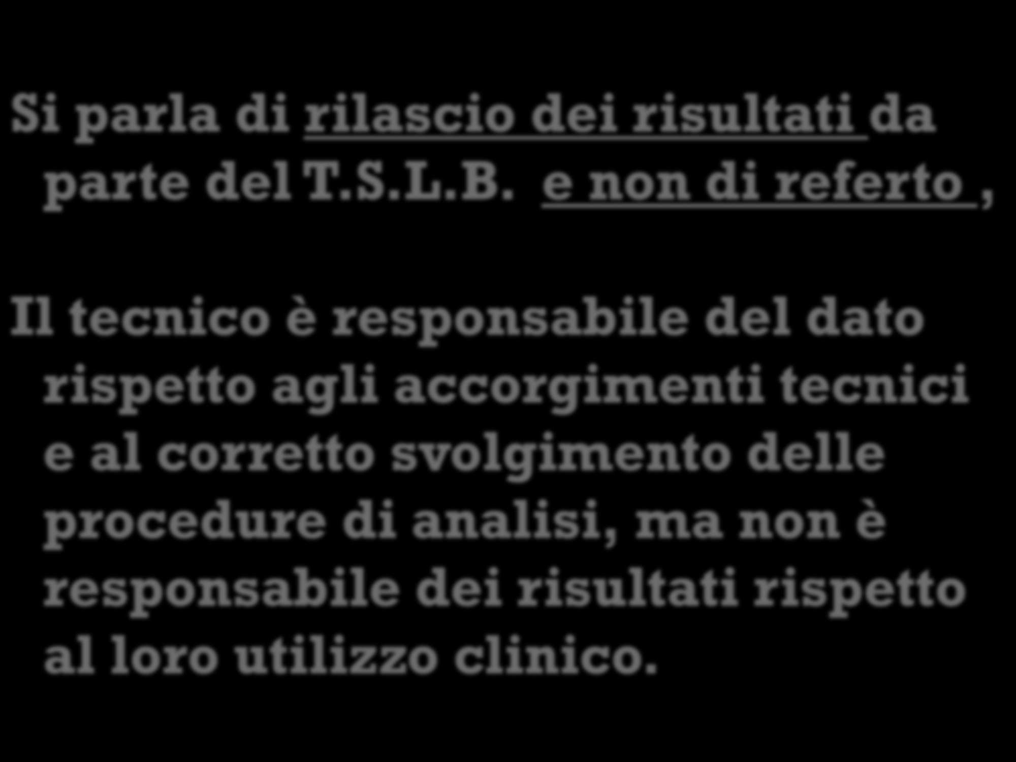 Si parla di rilascio dei risultati da parte del T.S.L.B.