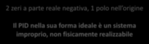 Funzione di trasferimento u t = K p e t + K i t 0 te τ dτ + K d de(t) G PID s = K p + K i s + K ds = K ds 2 + K p s + K i s Rappresentazione alternativa: G PID s = K p 1 + 1 T i s + T T i T d s 2 + T