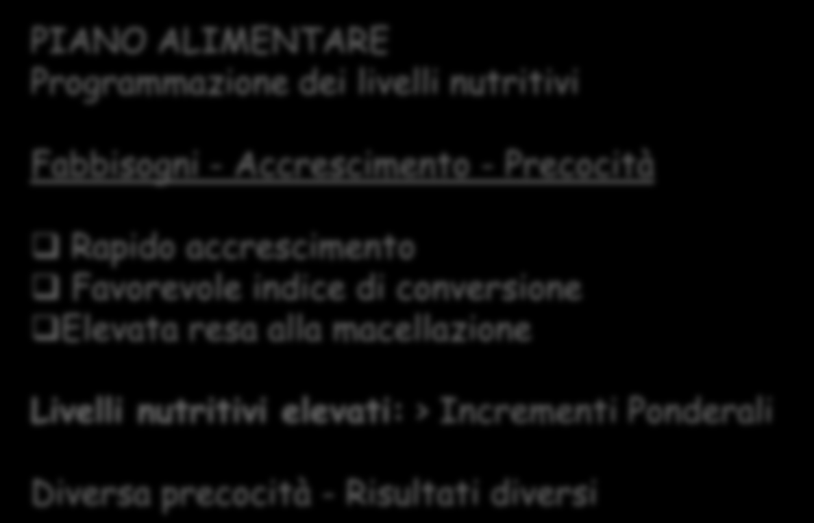 BOVINO ADULTO - VITELLONE Livelli nutritivi elevati: Stimolare ritmo di accrescimento Maturità commerciale Foraggi (fieni e insilati) + Concentrati (cereali) Tecnica di Alimentazione Rapporto