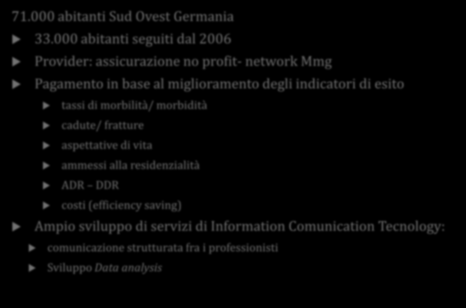 Esperienze internazionali di population health management A. Kinzigstal Region 71.000 abitanti Sud Ovest Germania 33.