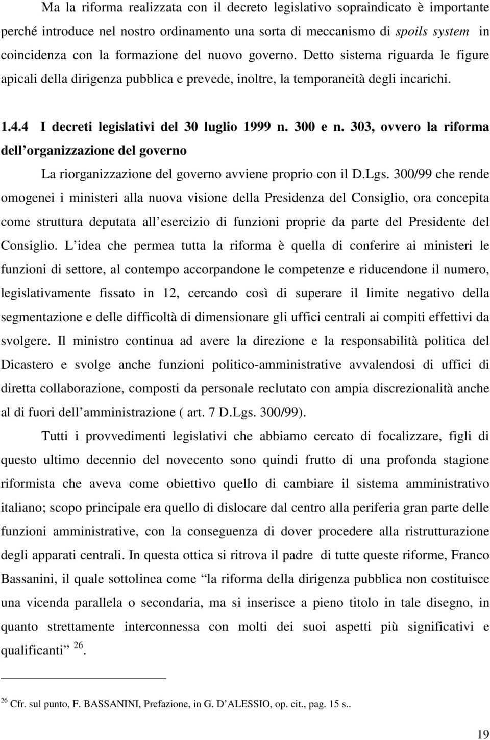 303, ovvero la riforma dell organizzazione del governo La riorganizzazione del governo avviene proprio con il D.Lgs.