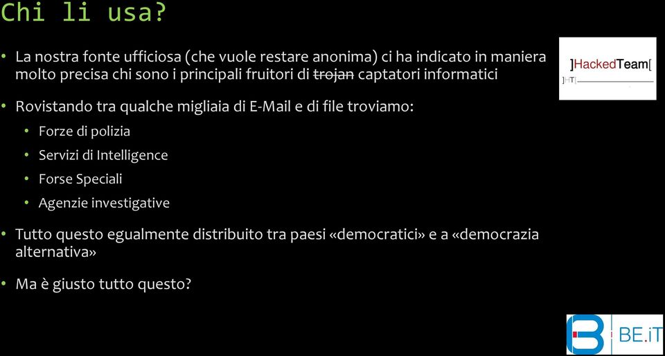 principali fruitori di trojan captatori informatici Rovistando tra qualche migliaia di E-Mail e di file