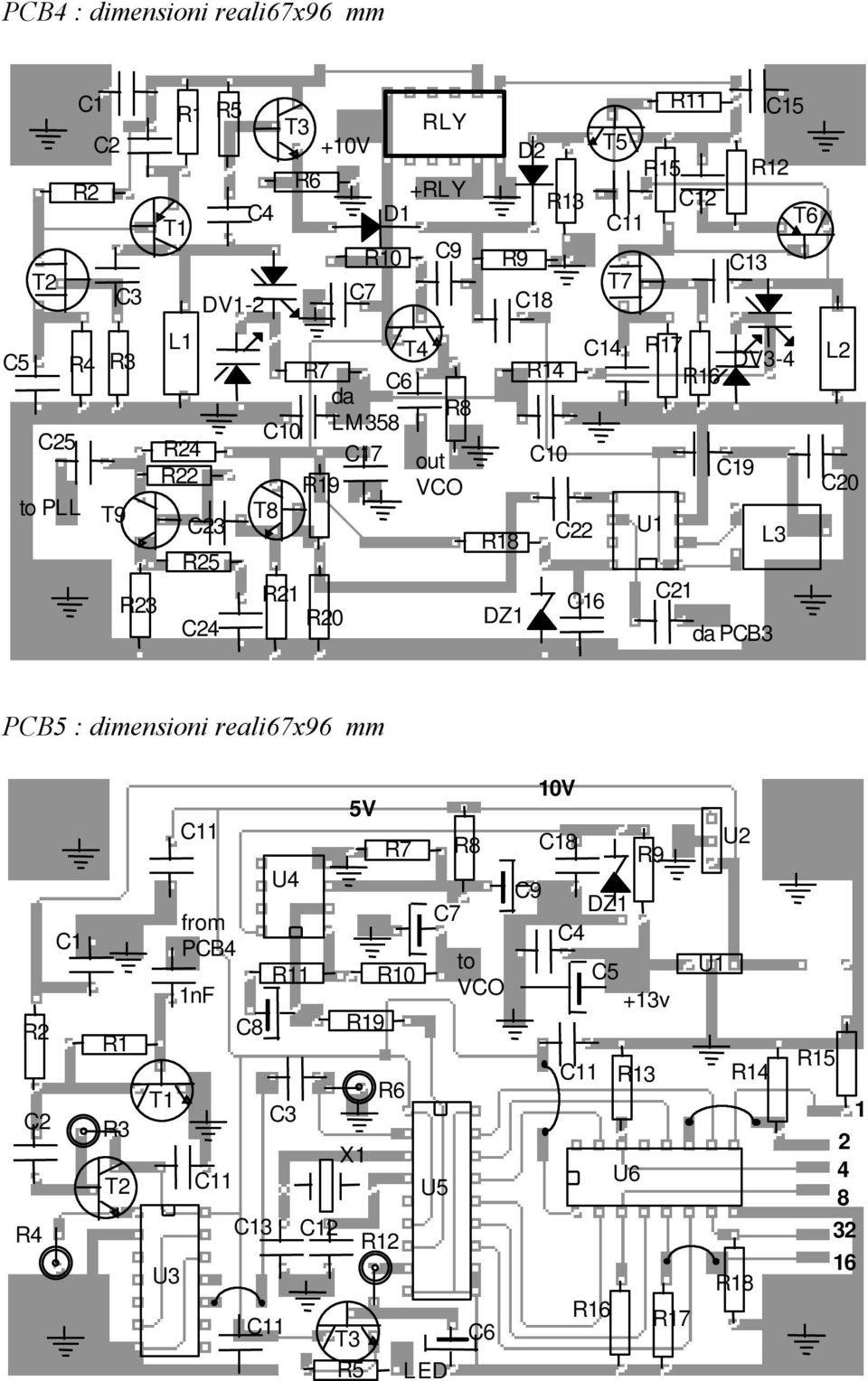 R17 R16 C21 C16 C10 C17 R21 C23 R23 R22 C25 C7 C18 PCB5 : dimensioni reali67x96 mm 1 2 4 8 32 16 R2 C1 T1 R3 R4 1nF from PCB4 R5 C6