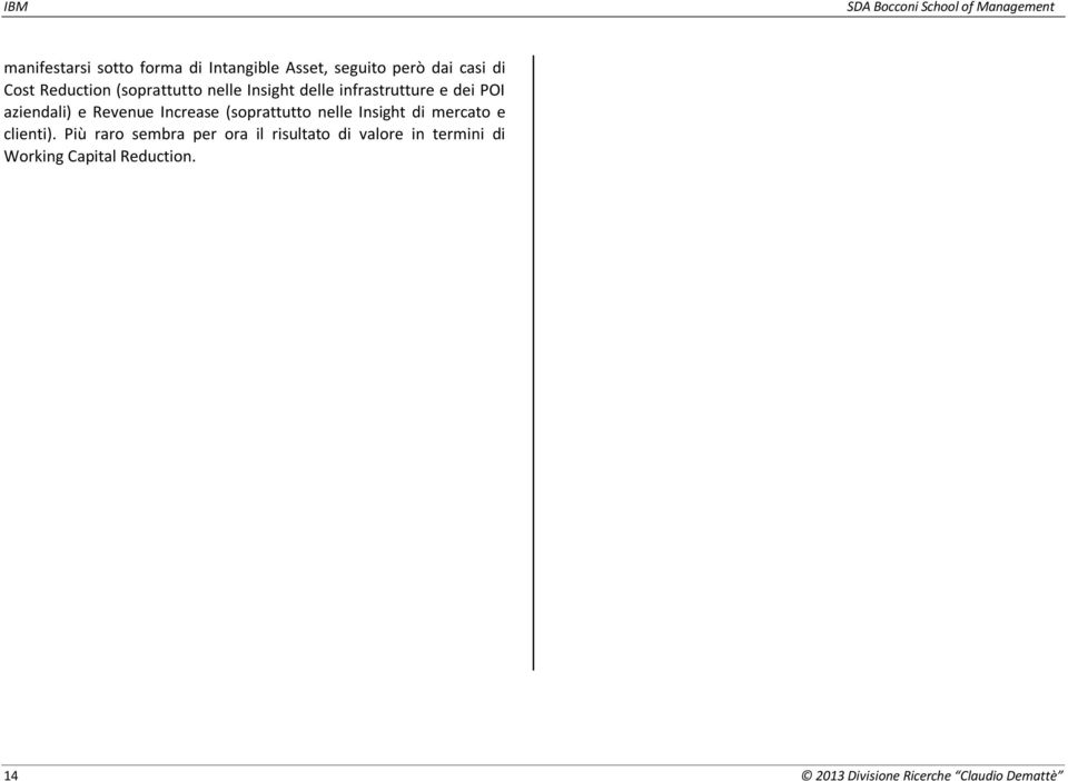 Revenue Increase (soprattutto nelle Insight di mercato e clienti).