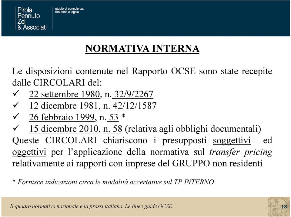 58(relativa agli obblighi documentali) Queste CIRCOLARI chiariscono i presupposti soggettivi ed oggettivi per l applicazione della normativa sul