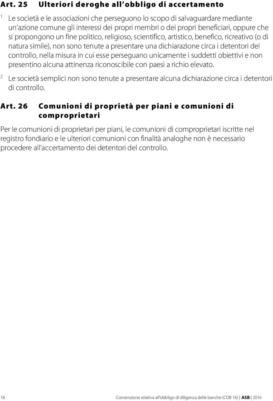 del controllo, nella misura in cui esse perseguano unicamente i suddetti obiettivi e non presentino alcuna attinenza riconoscibile con paesi a richio elevato.