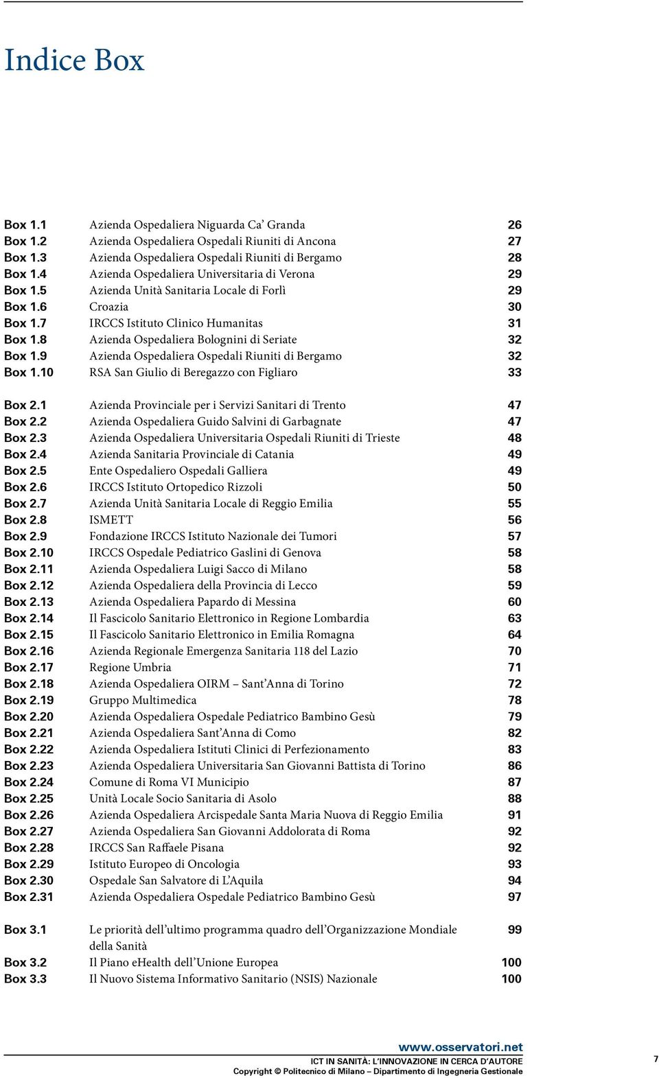 8 Azienda Ospedaliera Bolognini di Seriate 32 Box 1.9 Azienda Ospedaliera Ospedali Riuniti di Bergamo 32 Box 1.10 RSA San Giulio di Beregazzo con Figliaro 33 Box 2.