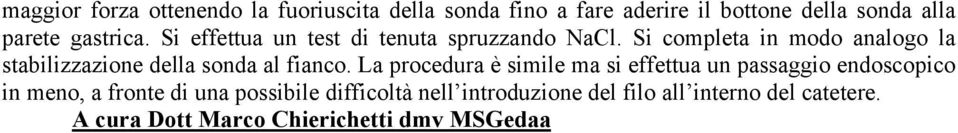 Si completa in modo analogo la stabilizzazione della sonda al fianco.