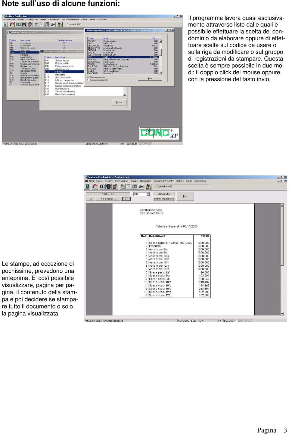 Questa scelta è sempre possibile in due modi: il doppio click del mouse oppure con la pressione del tasto invio.