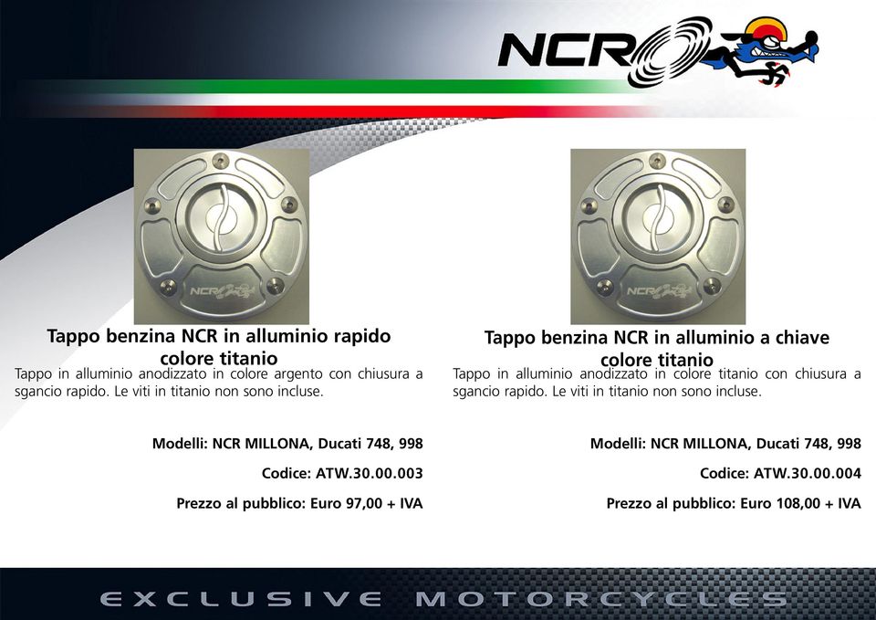 Tappo benzina NCR in alluminio a chiave colore titanio Tappo in alluminio anodizzato in colore titanio con chiusura a sgancio rapido.