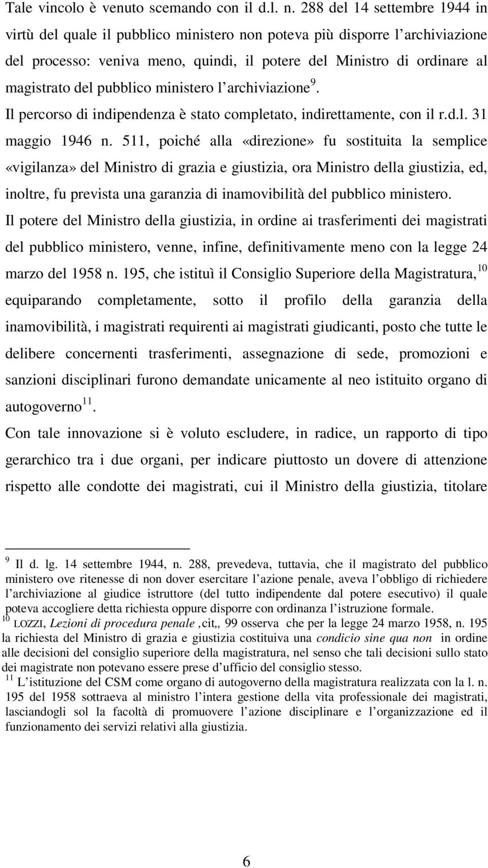 pubblico ministero l archiviazione 9. Il percorso di indipendenza è stato completato, indirettamente, con il r.d.l. 31 maggio 1946 n.