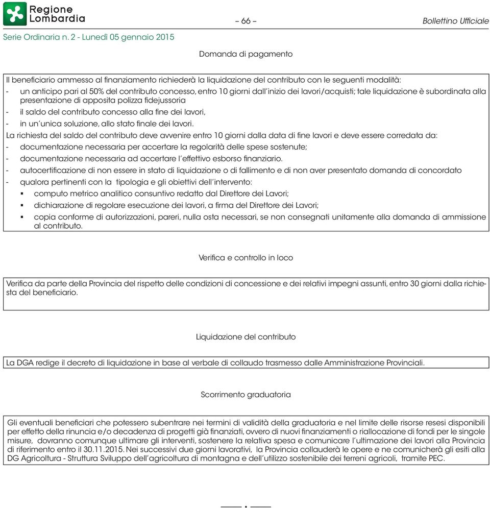 - in un unica soluzione, allo stato finale dei lavori.