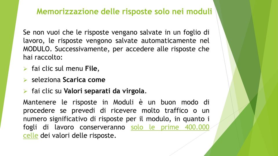 Successivamente, per accedere alle risposte che hai raccolto: fai clic sul menu File, seleziona Scarica come fai clic su Valori separati da