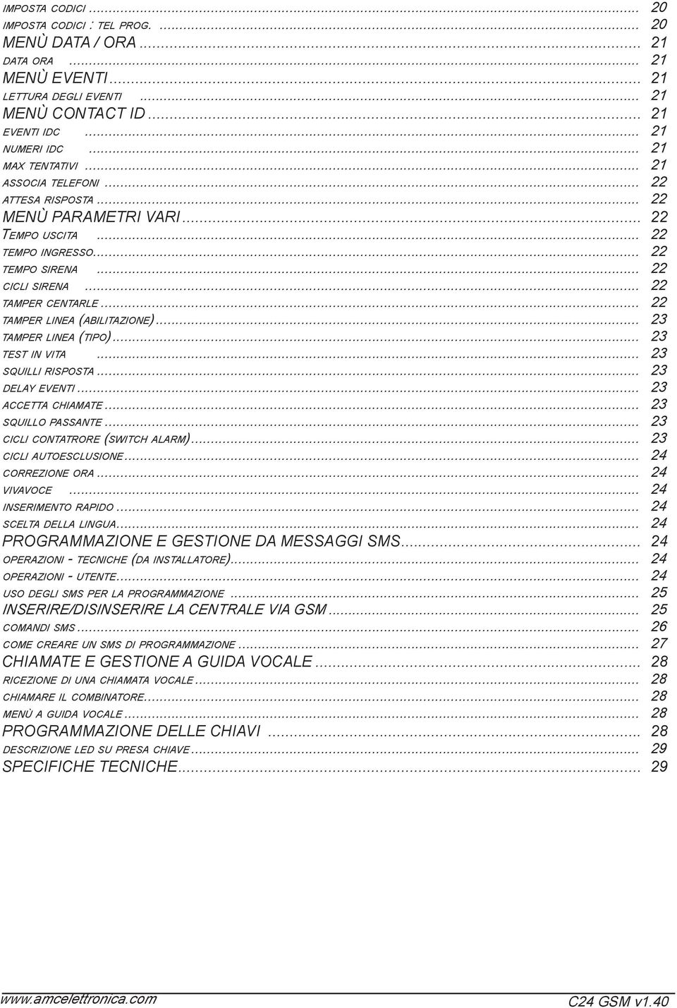 .. 22 tamper linea (abilitazione)... 23 tamper linea (tipo)... 23 test in vita... 23 squilli risposta... 23 delay eventi... 23 accetta chiamate... 23 squillo passante.