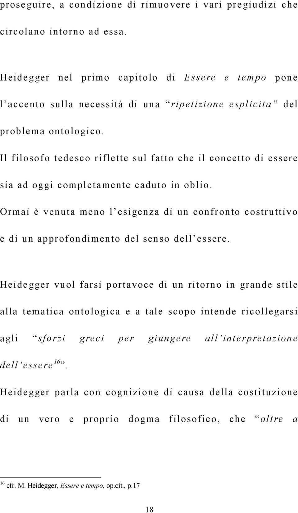 Il filosofo tedesco riflette sul fatto che il concetto di essere sia ad oggi completamente caduto in oblio.