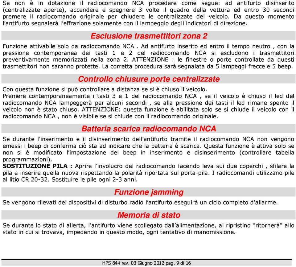 Esclusione trasmettitori zona 2 Funzione attivabile solo da radiocomando NCA.