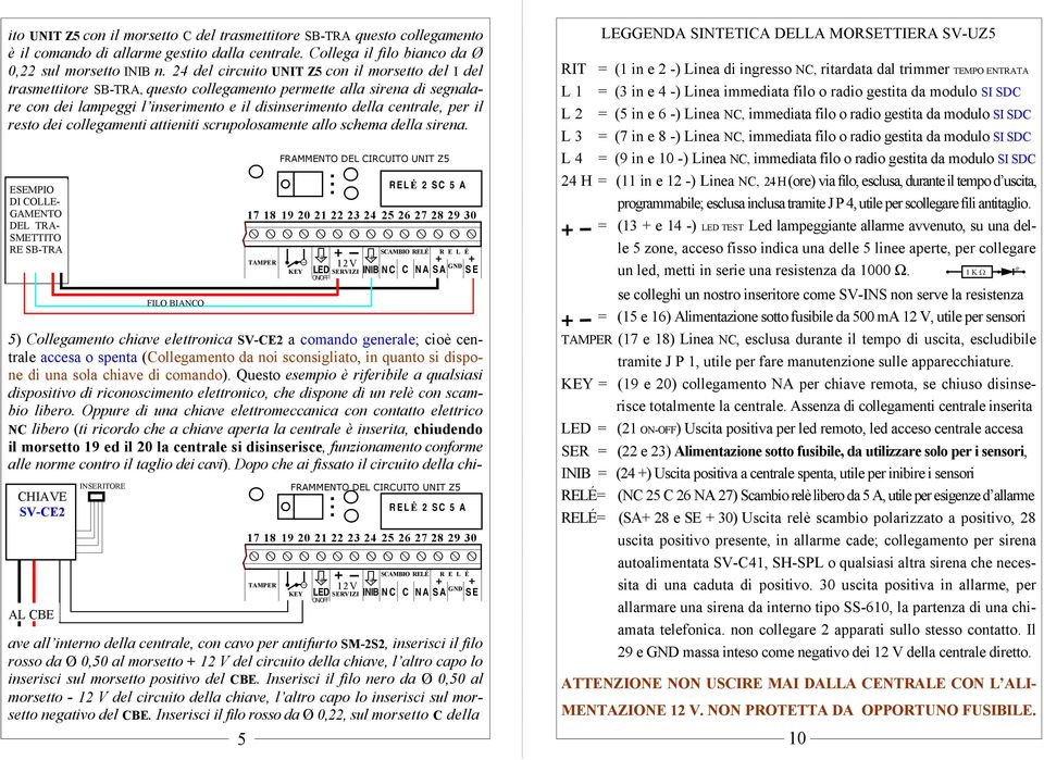 resto dei collegamenti attieniti scrupolosamente allo schema della sirena.