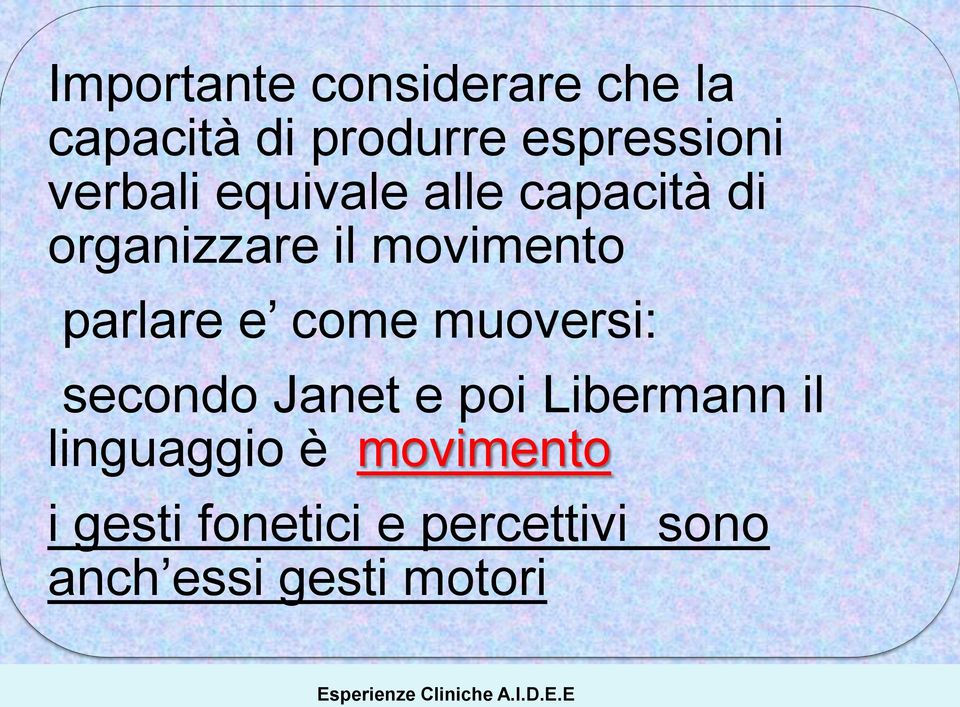 muoversi: secondo Janet e poi Libermann il linguaggio è movimento i