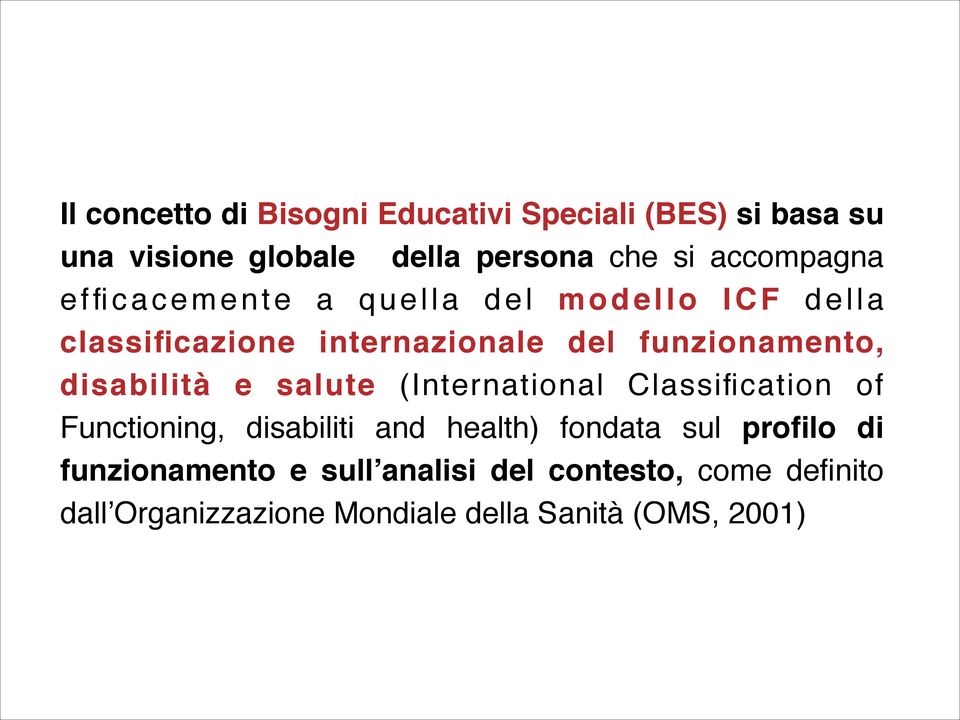 disabilità e salute (International Classification of Functioning, disabiliti and health) fondata sul