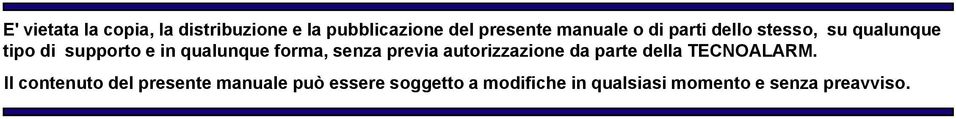 senza previa autorizzazione da parte della TECNOALARM.