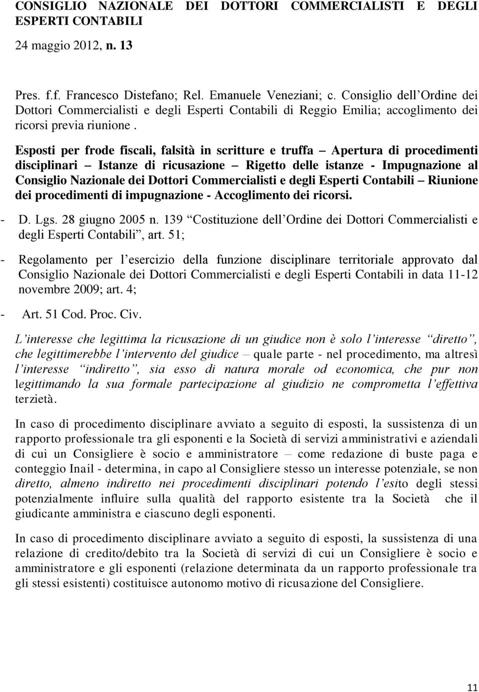 Commercialisti e degli Esperti Contabili Riunione dei procedimenti di impugnazione - Accoglimento dei ricorsi. degli Esperti Contabili, art.