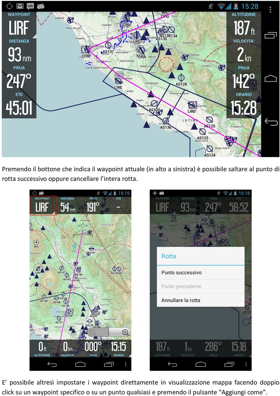 E possibile altresì impostare i waypoint direttamente in visualizzazione mappa