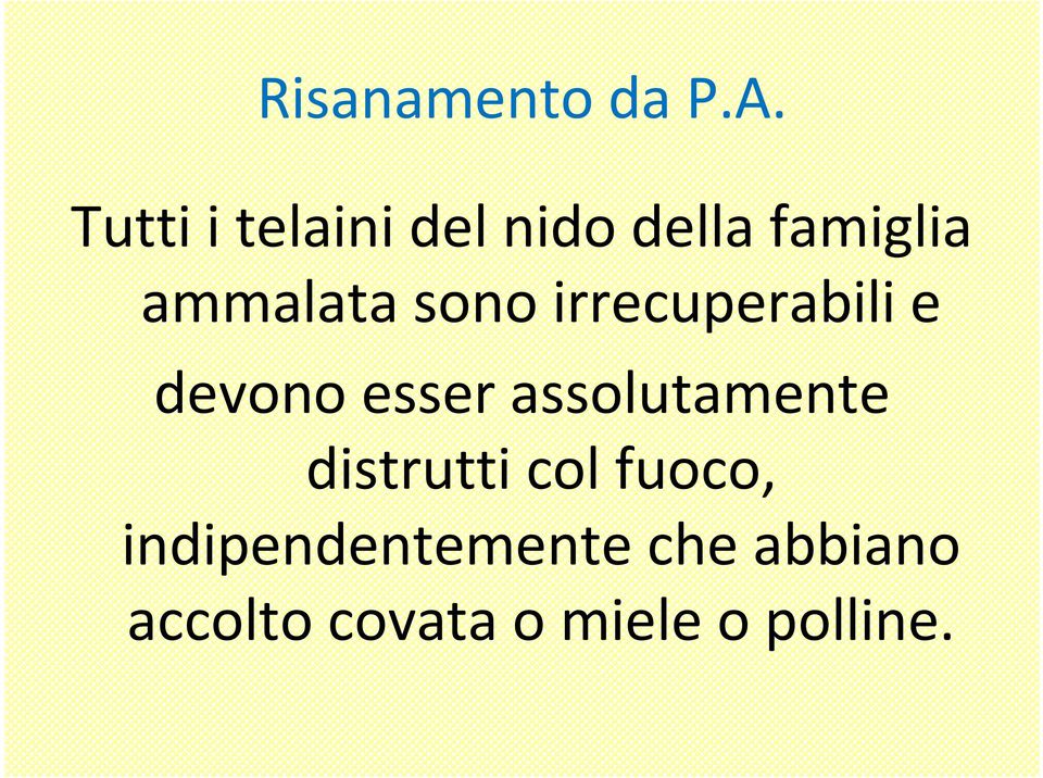 sono irrecuperabili e devono esser assolutamente