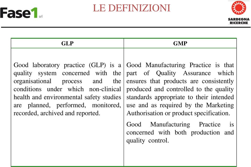 Good Manufacturing Practice is that part of Quality Assurance which ensures that products are consistently produced and controlled to the quality