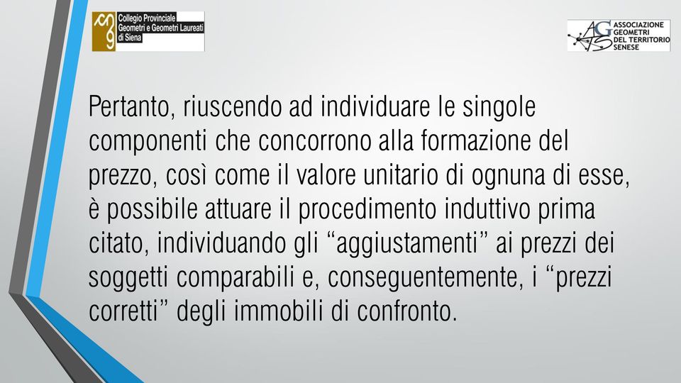 attuare il procedimento induttivo prima citato, individuando gli aggiustamenti ai