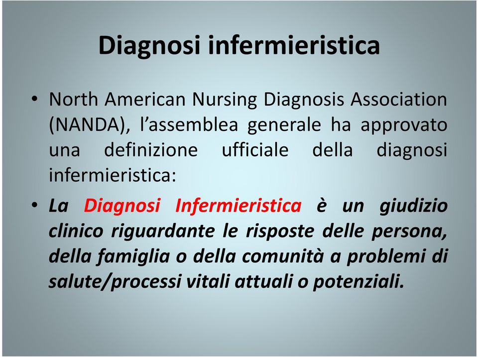 infermieristica: La Diagnosi Infermieristica è un giudizio clinico riguardante le