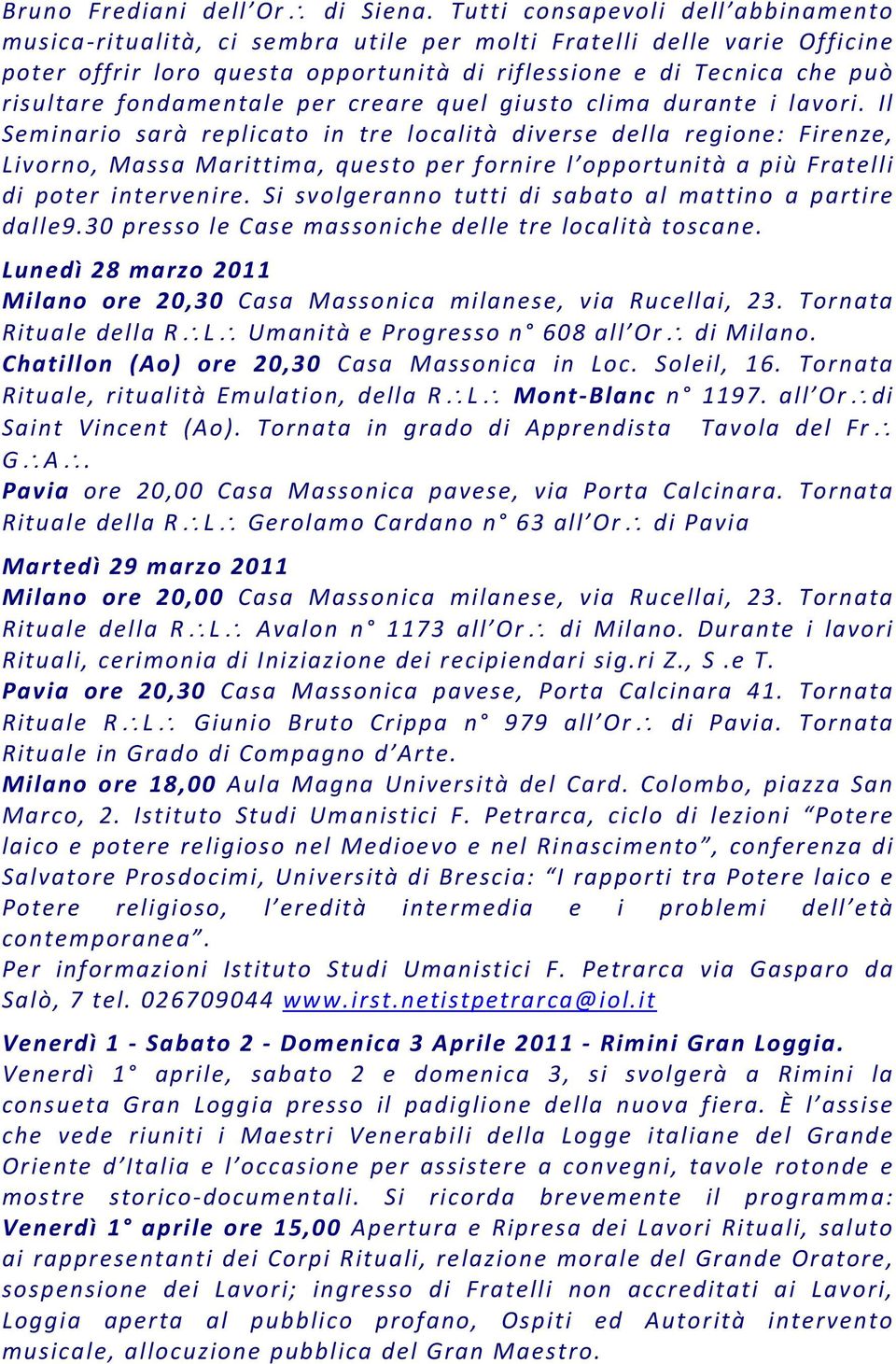 fondamentale per creare quel giusto clima durante i lavori.