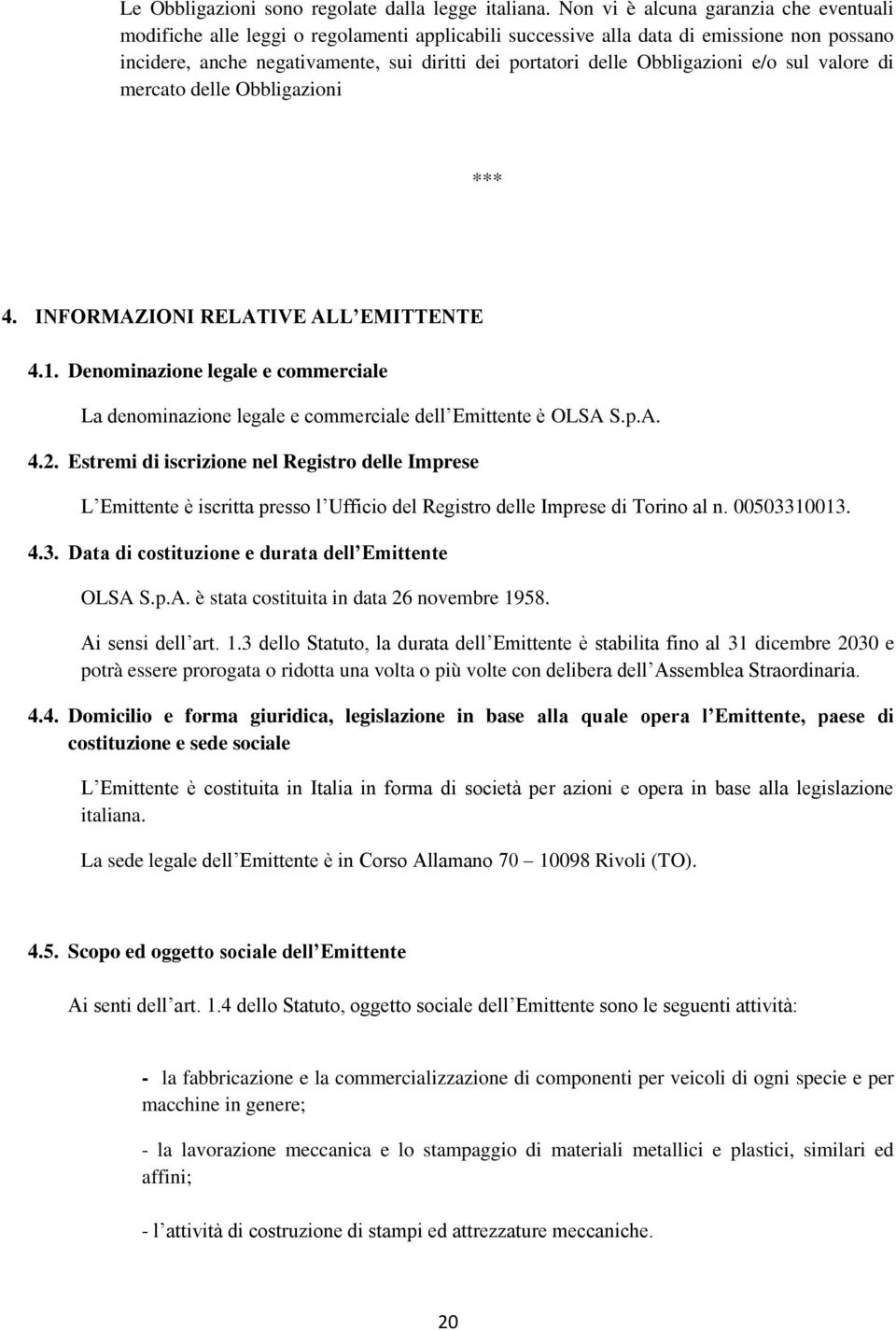 Obbligazioni e/o sul valore di mercato delle Obbligazioni *** 4. INFORMAZIONI RELATIVE ALL EMITTENTE 4.1.