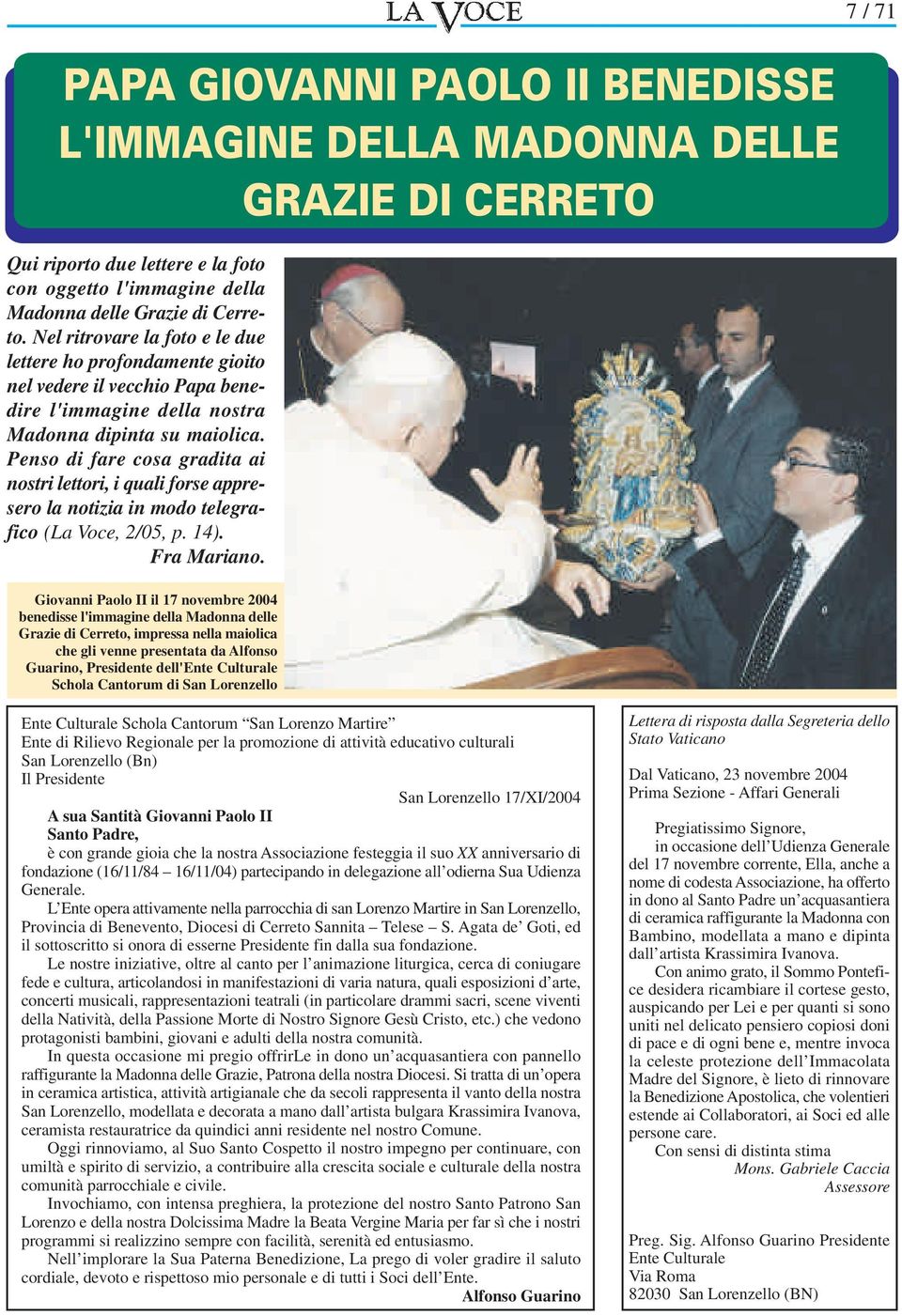 Penso di fare cosa gradita ai nostri lettori, i quali forse appresero la notizia in modo telegrafico (La Voce, 2/05, p. 14). Fra Mariano. P.