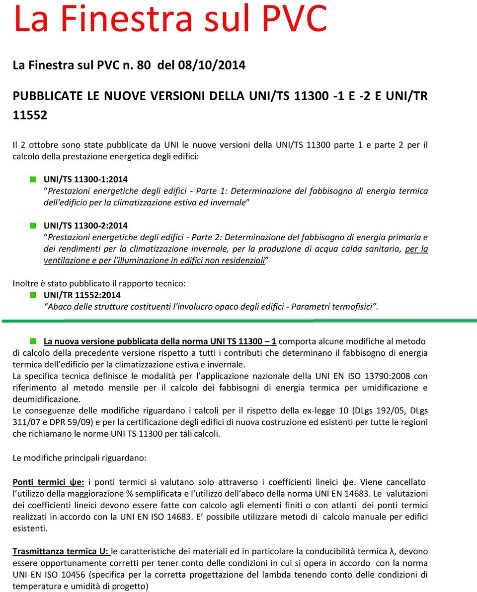 della prestazione energetica degli edifici: UNI/TS 11300-1:2014 Prestazioni energetiche degli edifici - Parte 1: Determinazione del fabbisogno di energia termica dell'edificio per la climatizzazione