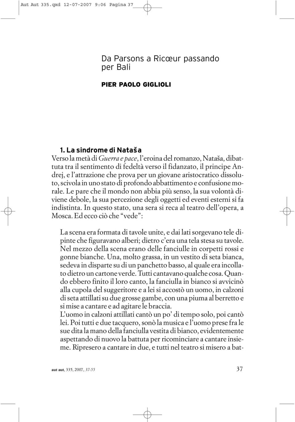 giovane aristocratico dissoluto, scivola in uno stato di profondo abbattimento e confusione morale.