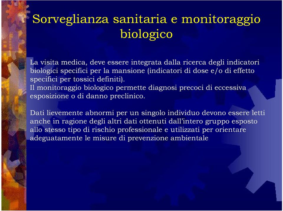 Il monitoraggio biologico permette diagnosi precoci di eccessiva esposizione o di danno preclinico.