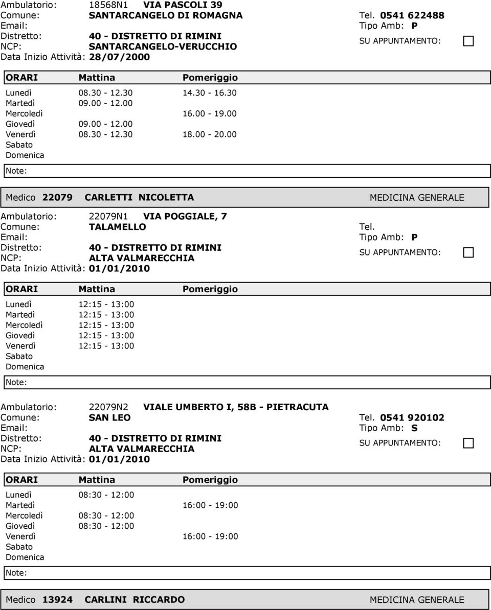 00 Medico: 22079 CARLETTI NICOLETTA Ambulatorio: 22079N1 VIA POGGIALE, 7 Comune: TALAMELLO Tel.