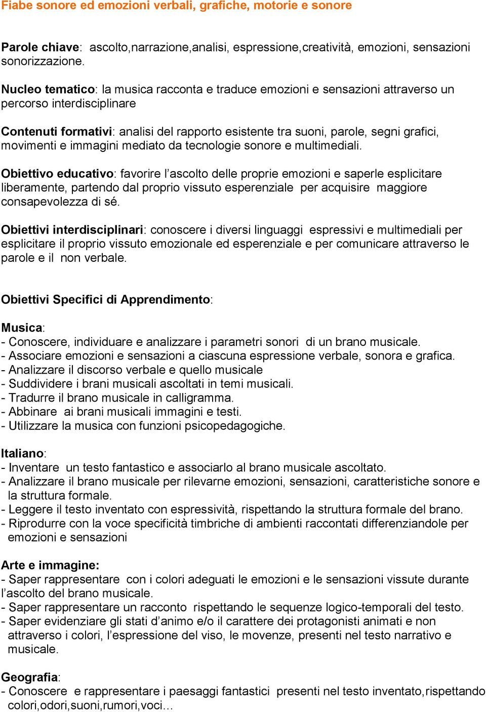 movimenti e immagini mediato da tecnologie sonore e multimediali.